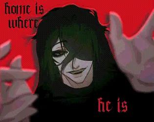 Home Is Where He Is
